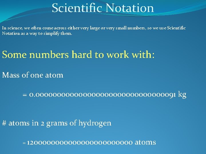 Scientific Notation In science, we often come across either very large or very small