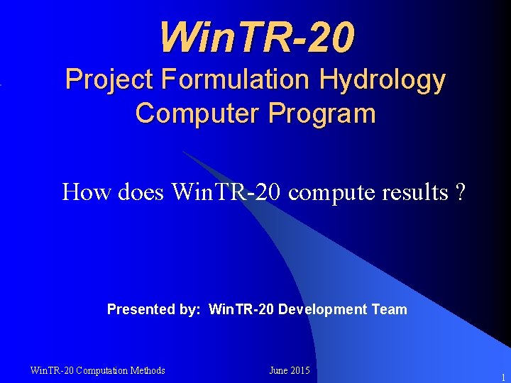 Win. TR-20 Project Formulation Hydrology Computer Program How does Win. TR-20 compute results ?
