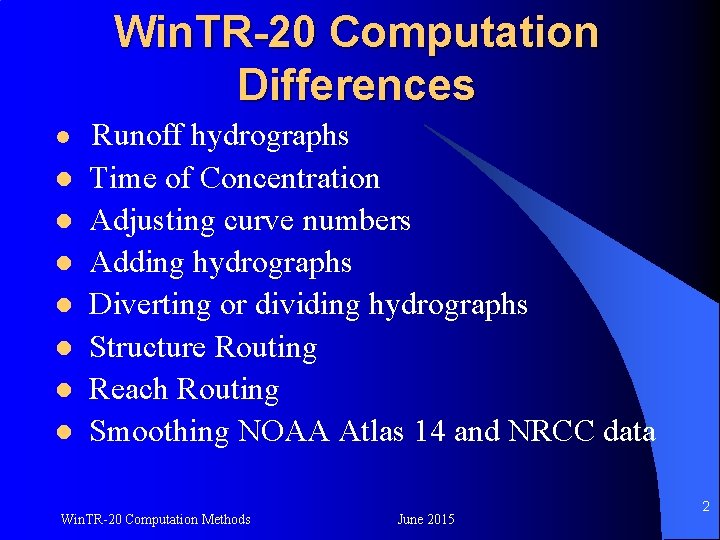 Win. TR-20 Computation Differences l l l l Runoff hydrographs Time of Concentration Adjusting