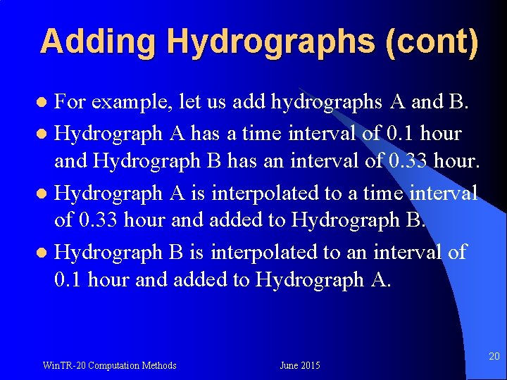 Adding Hydrographs (cont) For example, let us add hydrographs A and B. l Hydrograph