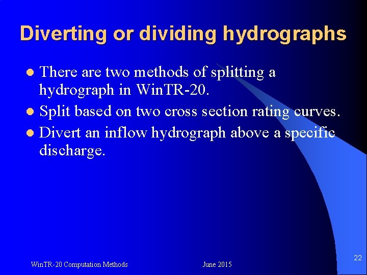 Diverting or dividing hydrographs There are two methods of splitting a hydrograph in Win.
