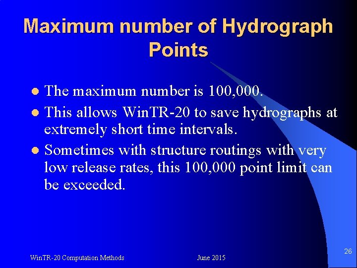 Maximum number of Hydrograph Points The maximum number is 100, 000. l This allows