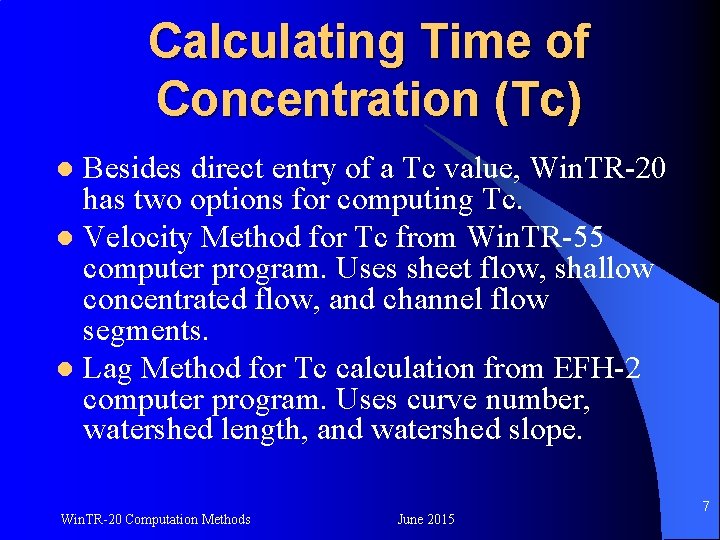 Calculating Time of Concentration (Tc) Besides direct entry of a Tc value, Win. TR-20