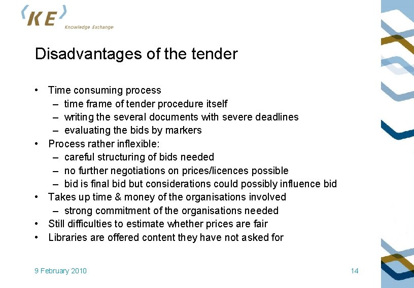 Disadvantages of the tender • Time consuming process – time frame of tender procedure