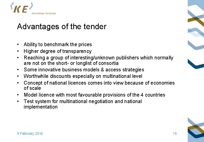 Advantages of the tender • Ability to benchmark the prices • Higher degree of