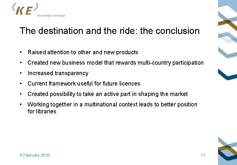 The destination and the ride: the conclusion • Raised attention to other and new