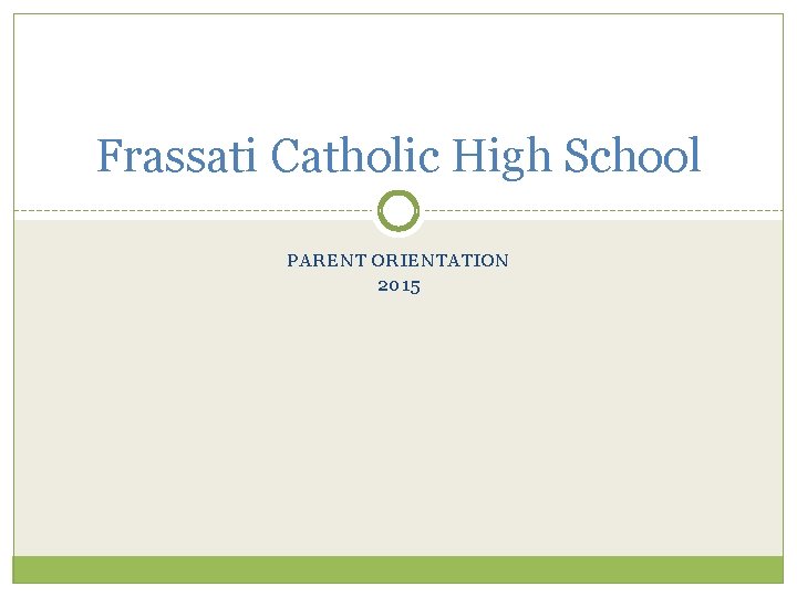 Frassati Catholic High School PARENT ORIENTATION 2015 Frassati Catholic High School PARENT ORIENTATION 2015