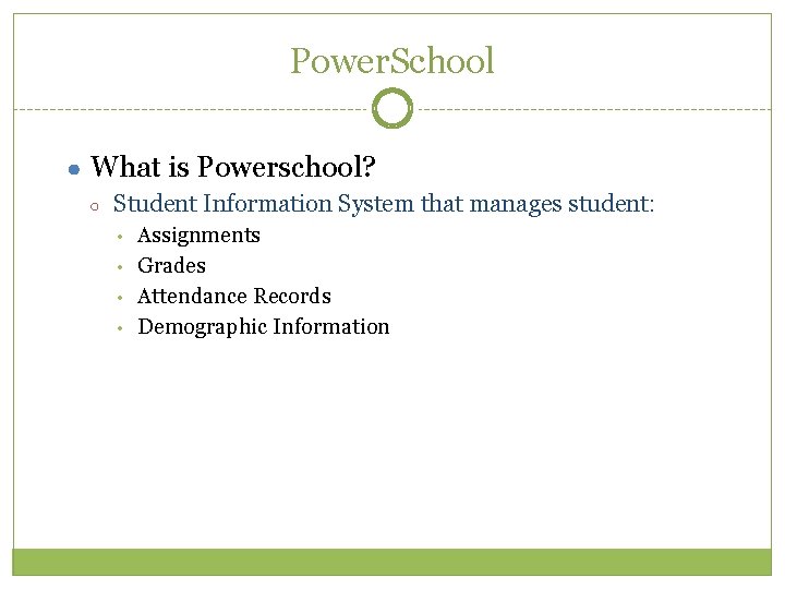 Power. School ● What is Powerschool? ○ Student Information System that manages student: • Power. School ● What is Powerschool? ○ Student Information System that manages student: •