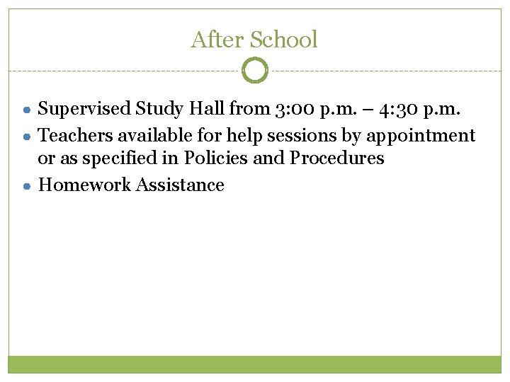 After School ● Supervised Study Hall from 3: 00 p. m. – 4: 30 After School ● Supervised Study Hall from 3: 00 p. m. – 4: 30