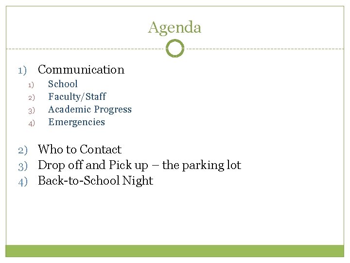Agenda Communication 1) 1) 2) 3) 4) School Faculty/Staff Academic Progress Emergencies 2) Who Agenda Communication 1) 1) 2) 3) 4) School Faculty/Staff Academic Progress Emergencies 2) Who