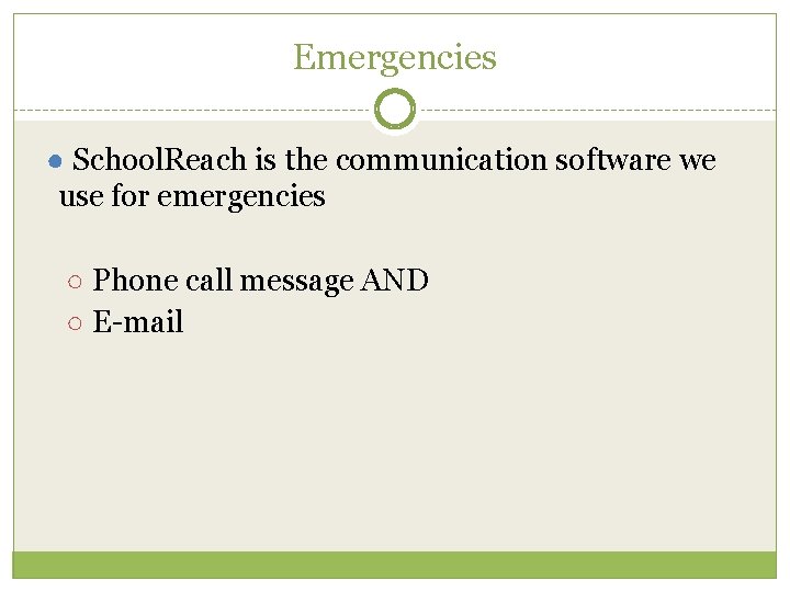 Emergencies ● School. Reach is the communication software we use for emergencies ○ Phone Emergencies ● School. Reach is the communication software we use for emergencies ○ Phone