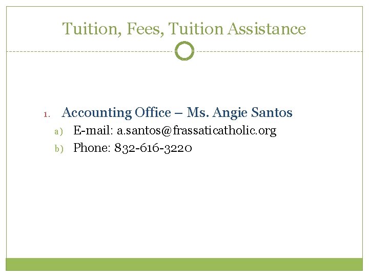 Tuition, Fees, Tuition Assistance 1. Accounting Office – Ms. Angie Santos a) b) E-mail: Tuition, Fees, Tuition Assistance 1. Accounting Office – Ms. Angie Santos a) b) E-mail: