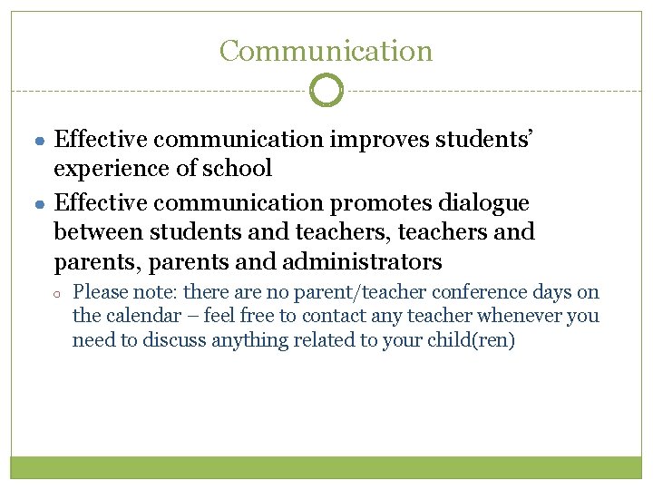 Communication ● Effective communication improves students’ experience of school ● Effective communication promotes dialogue Communication ● Effective communication improves students’ experience of school ● Effective communication promotes dialogue