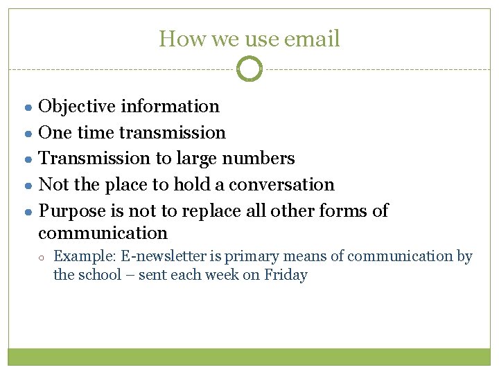 How we use email ● Objective information ● One time transmission ● Transmission to How we use email ● Objective information ● One time transmission ● Transmission to