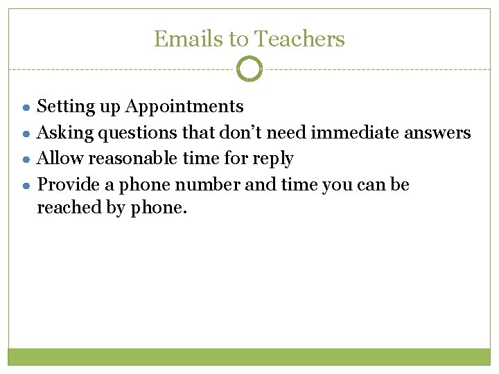 Emails to Teachers ● Setting up Appointments ● Asking questions that don’t need immediate Emails to Teachers ● Setting up Appointments ● Asking questions that don’t need immediate
