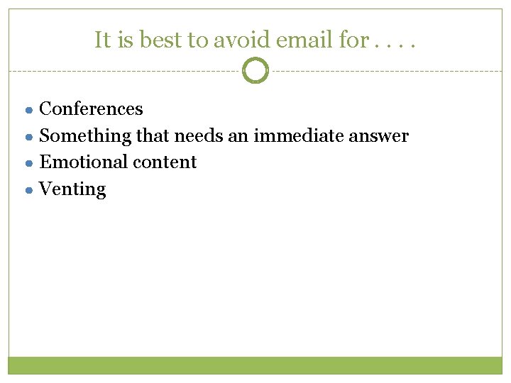 It is best to avoid email for. . ● Conferences ● Something that needs It is best to avoid email for. . ● Conferences ● Something that needs