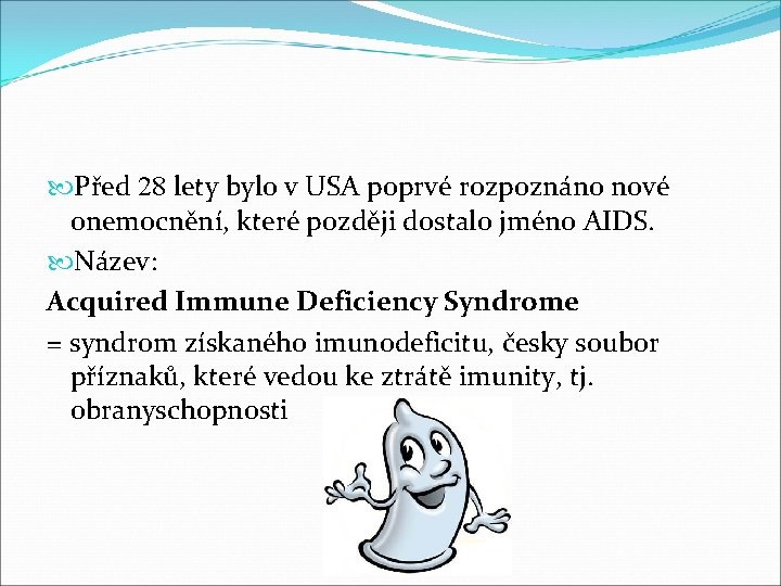  Před 28 lety bylo v USA poprvé rozpoznáno nové onemocnění, které později dostalo