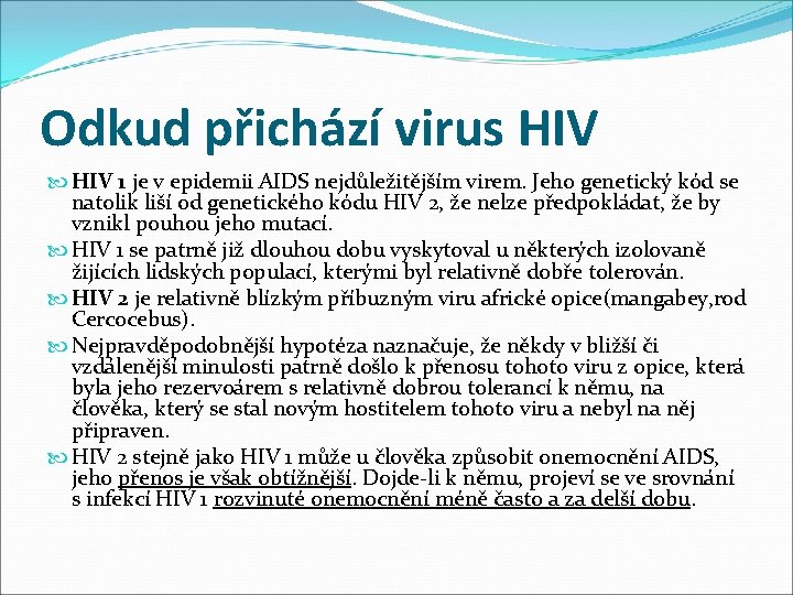 Odkud přichází virus HIV 1 je v epidemii AIDS nejdůležitějším virem. Jeho genetický kód
