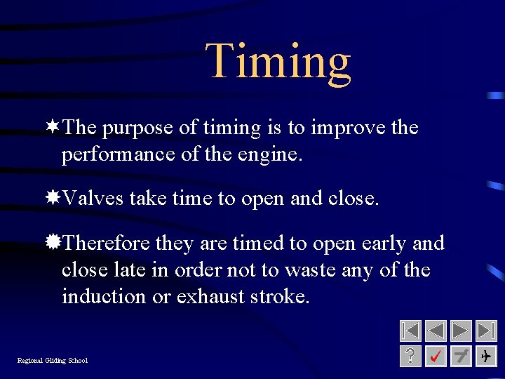 Timing ¬The purpose of timing is to improve the performance of the engine. Valves