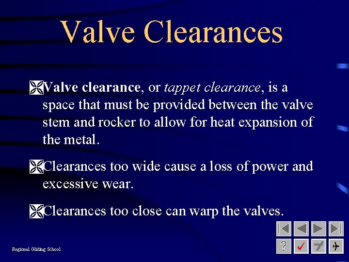 Valve Clearances ÌValve clearance, or tappet clearance, is a space that must be provided