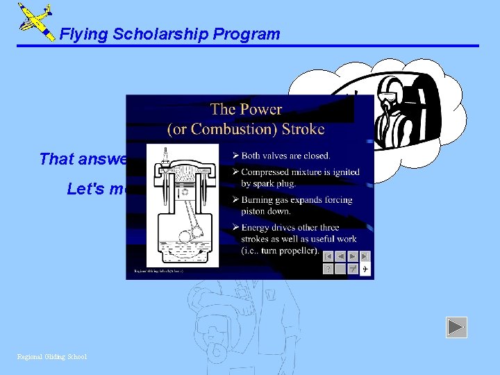 Flying Scholarship Program That answer is correct. Let's move on. . . Regional Gliding