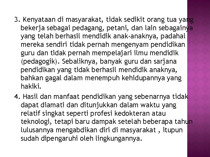 3. Kenyataan di masyarakat, tidak sedikit orang tua yang bekerja sebagai pedagang, petani, dan