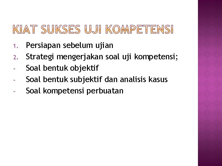 1. 2. - Persiapan sebelum ujian Strategi mengerjakan soal uji kompetensi; Soal bentuk objektif