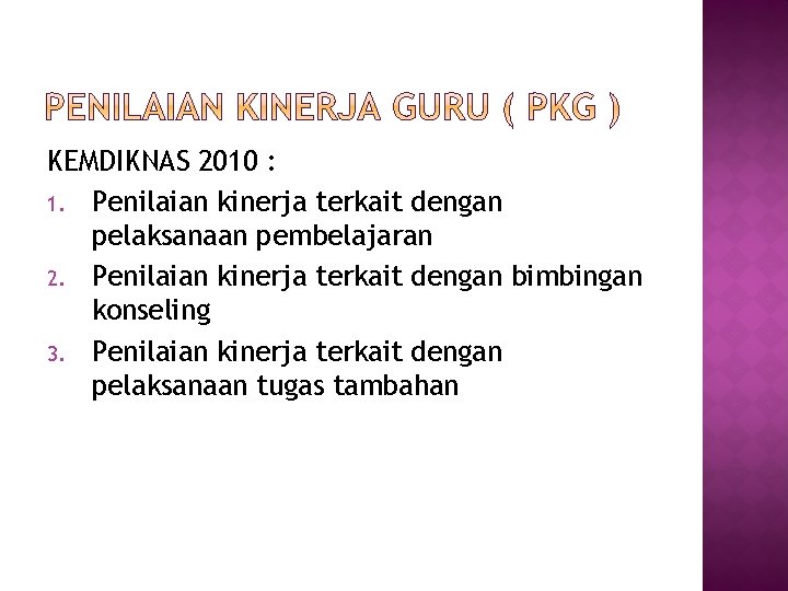 KEMDIKNAS 2010 : 1. Penilaian kinerja terkait dengan pelaksanaan pembelajaran 2. Penilaian kinerja terkait