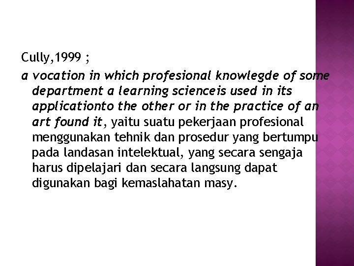 Cully, 1999 ; a vocation in which profesional knowlegde of some department a learning