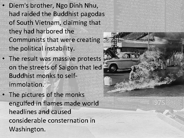 • Diem's brother, Ngo Dinh Nhu, had raided the Buddhist pagodas of South • Diem's brother, Ngo Dinh Nhu, had raided the Buddhist pagodas of South