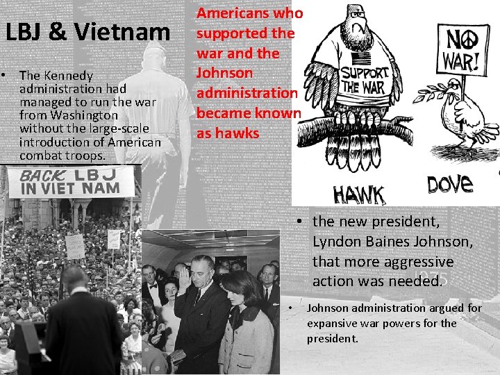 LBJ & Vietnam • The Kennedy administration had managed to run the war from