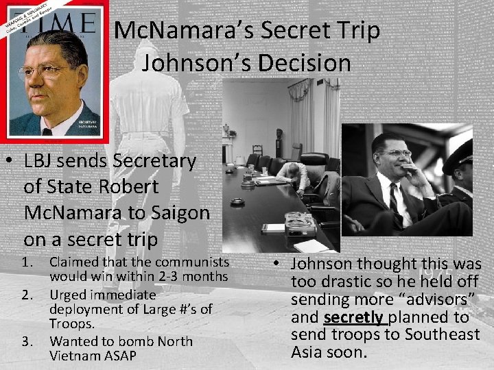 Mc. Namara’s Secret Trip Johnson’s Decision • LBJ sends Secretary of State Robert Mc. Mc. Namara’s Secret Trip Johnson’s Decision • LBJ sends Secretary of State Robert Mc.