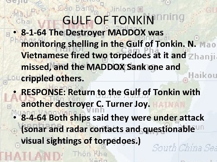 GULF OF TONKIN • 8 -1 -64 The Destroyer MADDOX was monitoring shelling in
