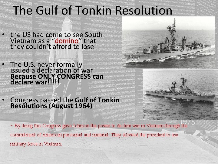 The Gulf of Tonkin Resolution • the US had come to see South Vietnam