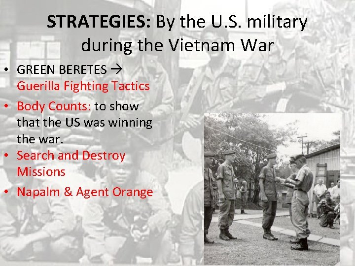STRATEGIES: By the U. S. military during the Vietnam War • GREEN BERETES Guerilla