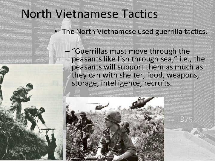 North Vietnamese Tactics • The North Vietnamese used guerrilla tactics. – “Guerrillas must move