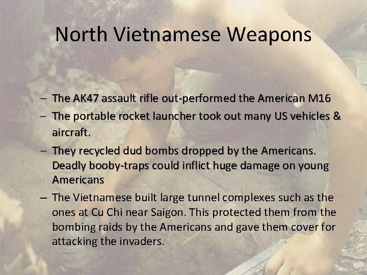 North Vietnamese Weapons – The AK 47 assault rifle out-performed the American M 16