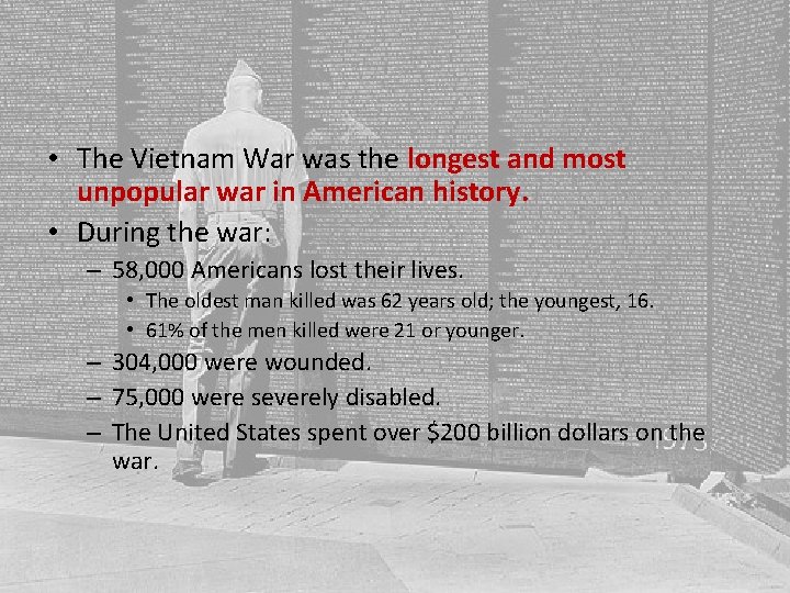  • The Vietnam War was the longest and most unpopular war in American