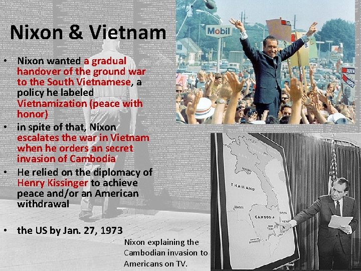 Nixon & Vietnam • Nixon wanted a gradual handover of the ground war to