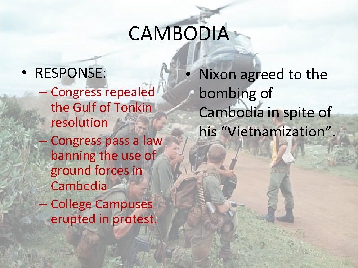CAMBODIA • RESPONSE: – Congress repealed the Gulf of Tonkin resolution – Congress pass