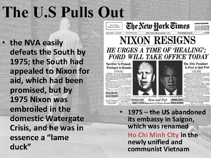 The U. S Pulls Out • the NVA easily defeats the South by 1975;