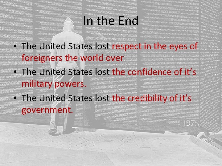 In the End • The United States lost respect in the eyes of foreigners