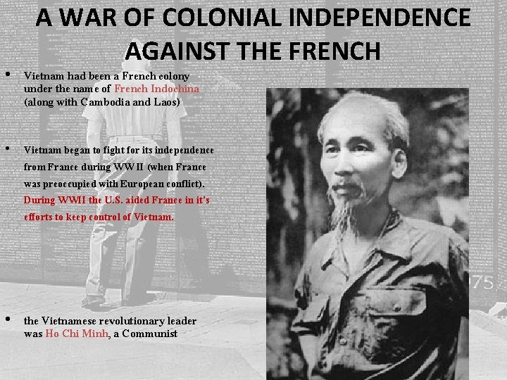A WAR OF COLONIAL INDEPENDENCE AGAINST THE FRENCH • Vietnam had been a French