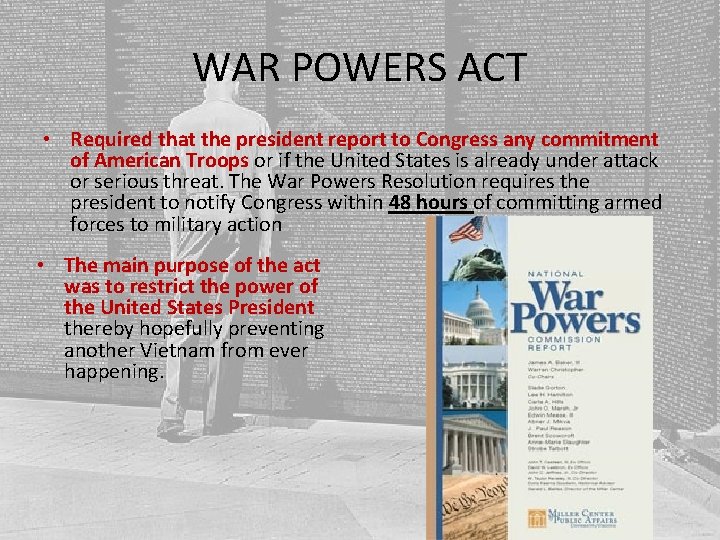 WAR POWERS ACT • Required that the president report to Congress any commitment of WAR POWERS ACT • Required that the president report to Congress any commitment of