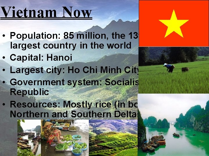 Vietnam Now • Population: 85 million, the 13 th largest country in the world Vietnam Now • Population: 85 million, the 13 th largest country in the world