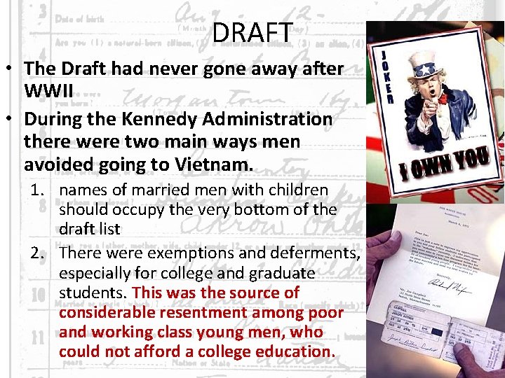 DRAFT • The Draft had never gone away after WWII • During the Kennedy