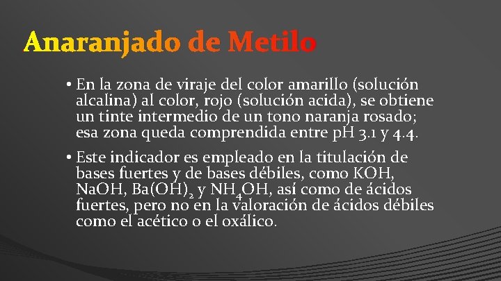 Anaranjado de Metilo • En la zona de viraje del color amarillo (solución alcalina)