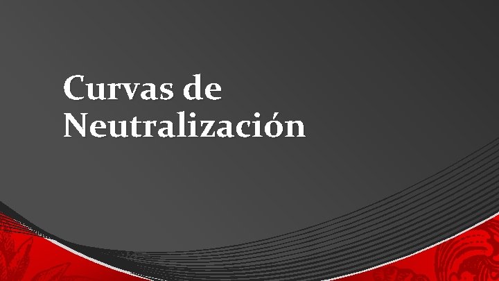 Curvas de Neutralización 