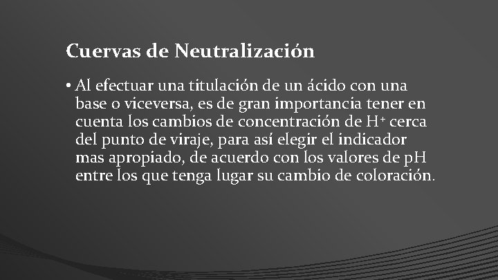 Cuervas de Neutralización • Al efectuar una titulación de un ácido con una base