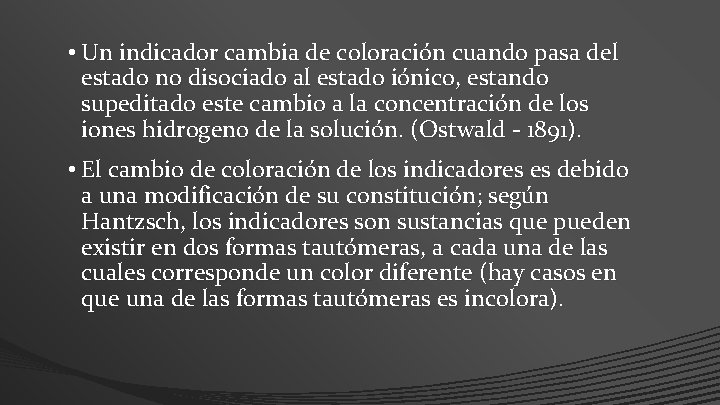• Un indicador cambia de coloración cuando pasa del estado no disociado al • Un indicador cambia de coloración cuando pasa del estado no disociado al